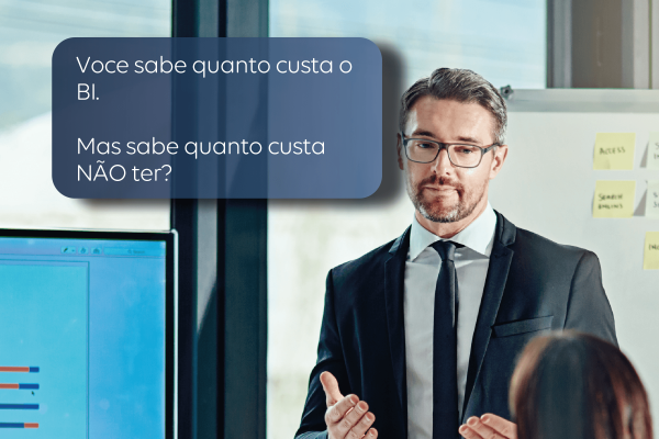 Quanto custa NÃO ter BI na sua empresa?